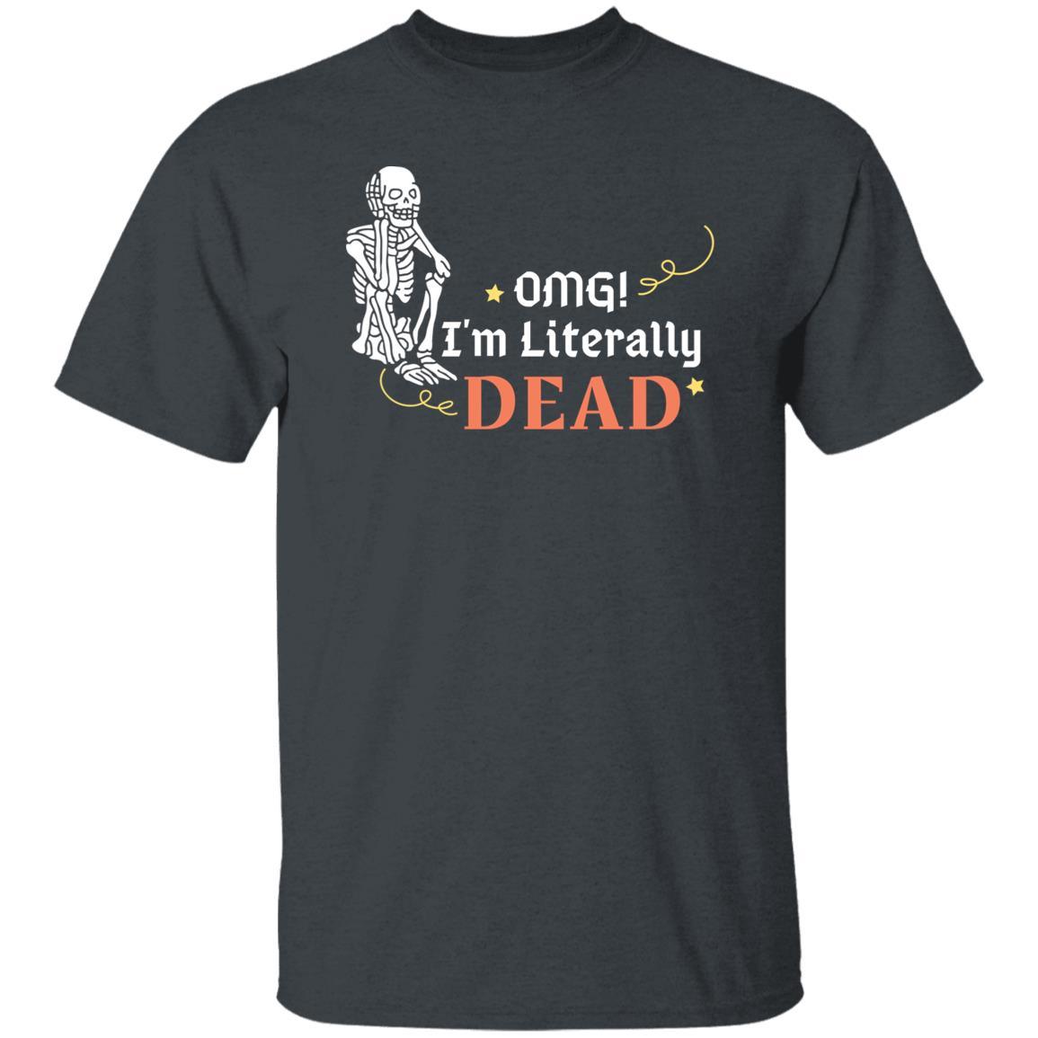 OMG! I'm Literally Dead (Halloween) - G500 5.3 oz. T-Shirt - ALL4THEGIFTOFIT