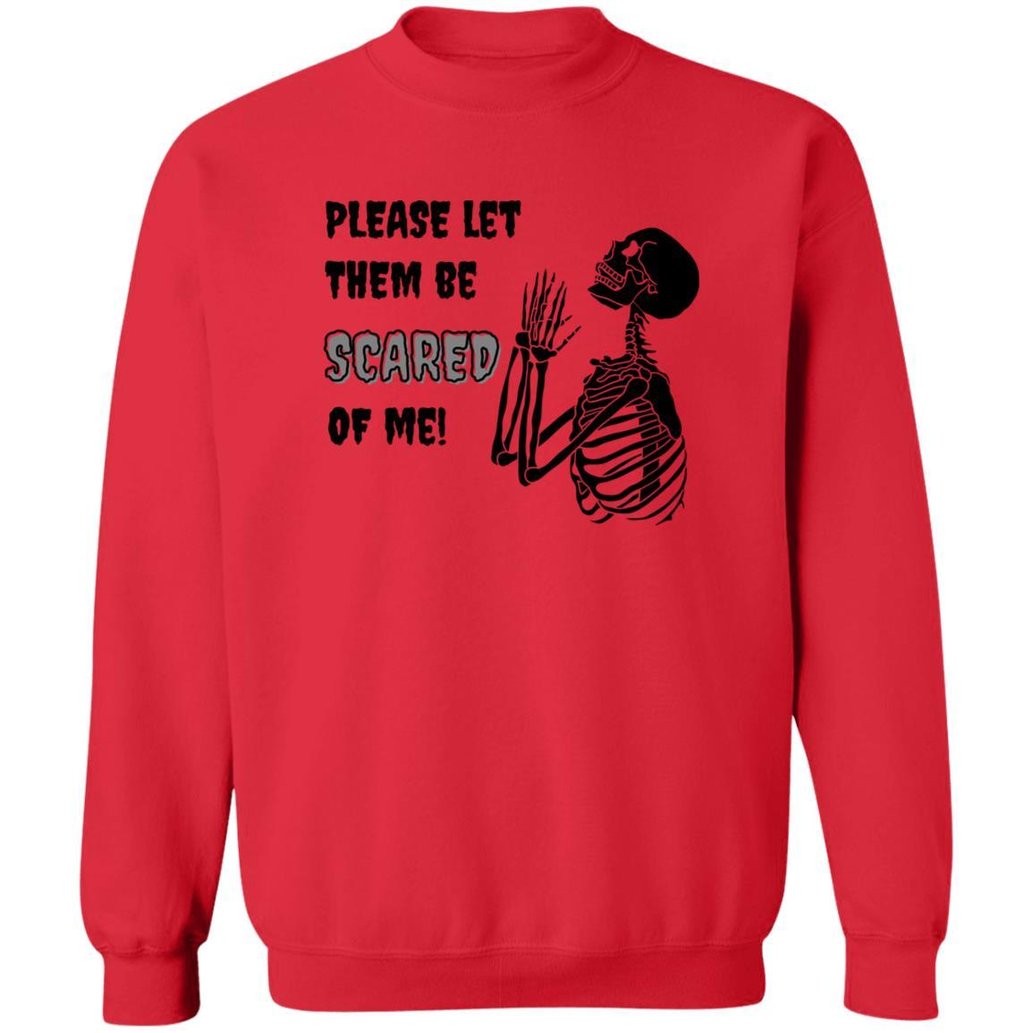 Please Let Them Be Scared Of Me (Black) - G180 Crewneck Pullover Sweatshirt - ALL4THEGIFTOFIT