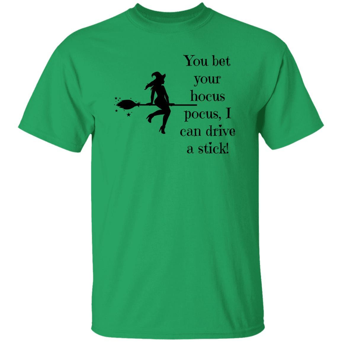 You Bet Your Hocus Pocus, I can Drive a Stick (Black) - G500 5.3 oz. T-Shirt - ALL4THEGIFTOFIT