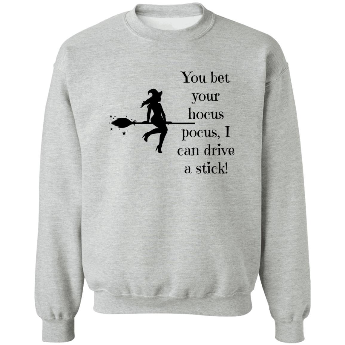 You Bet Your Hocus Pocus, I Can Drive A Stick (Black) - G180 Crewneck Pullover Sweatshirt - ALL4THEGIFTOFIT