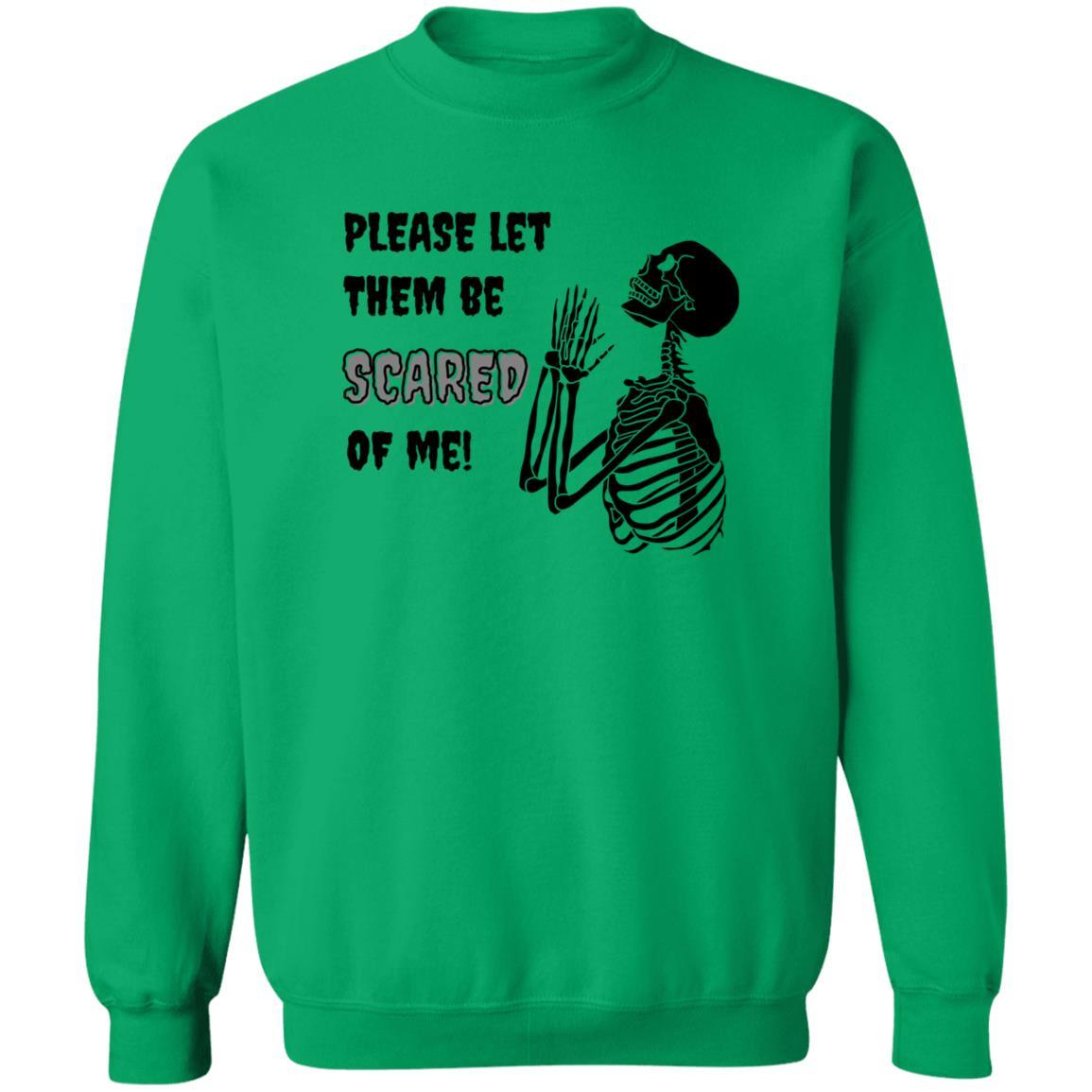 Please Let Them Be Scared Of Me (Black) - G180 Crewneck Pullover Sweatshirt - ALL4THEGIFTOFIT