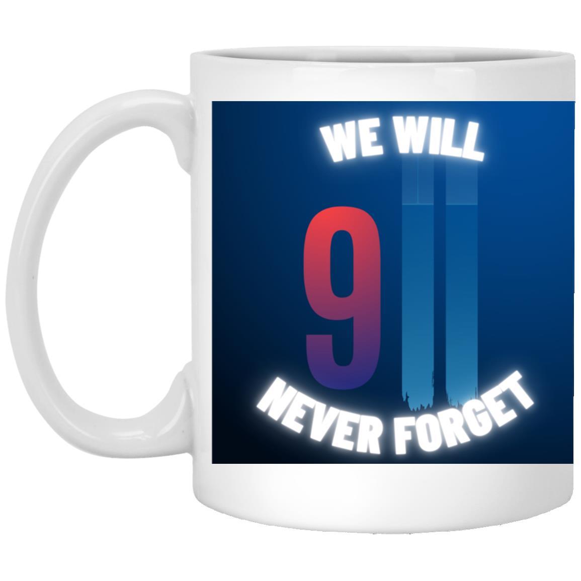 Never Forget (6) - 11 oz. White Mug - ALL4THEGIFTOFIT