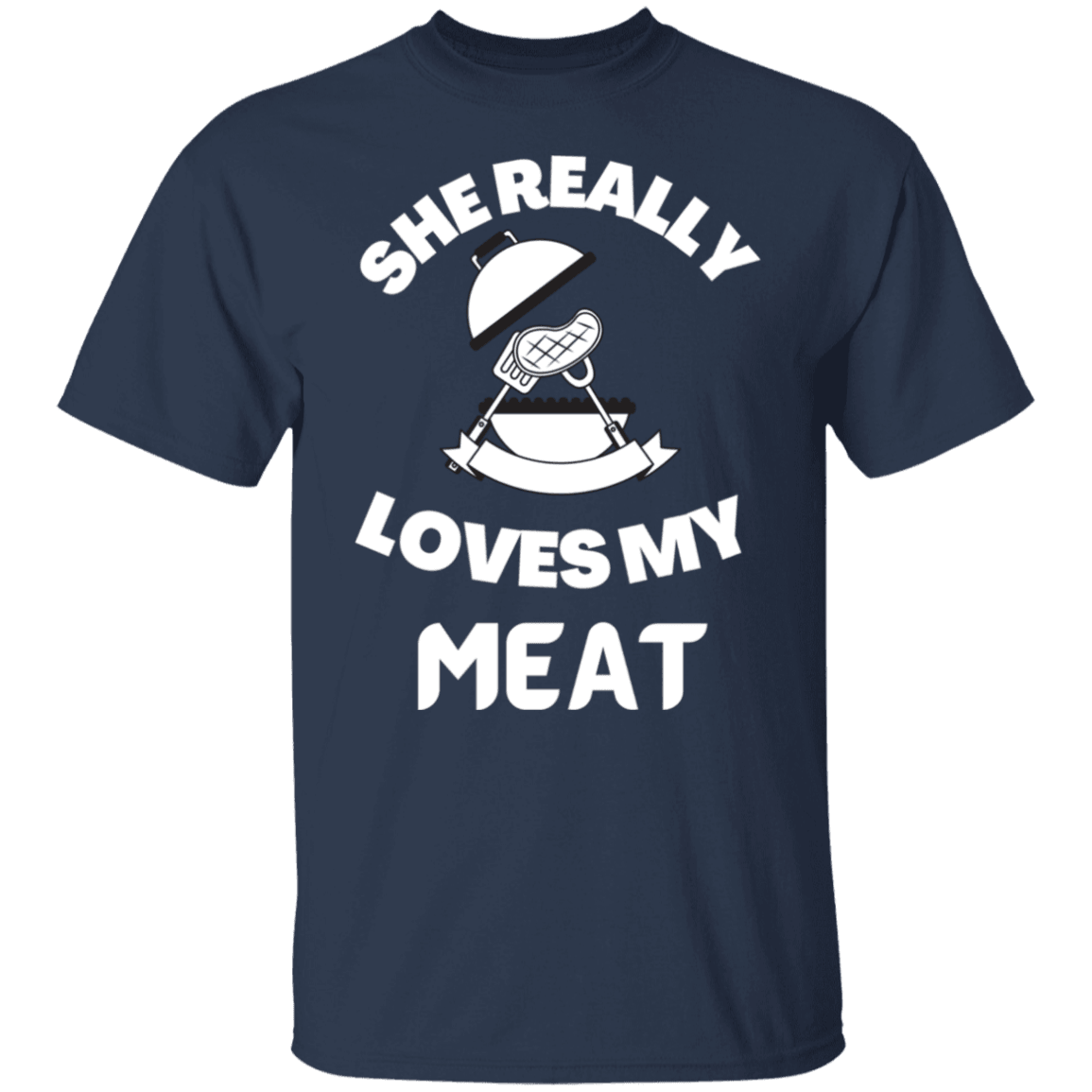 SHE REALLY LOVES MY MEAT T SHIRT - ALL4THEGIFTOFIT