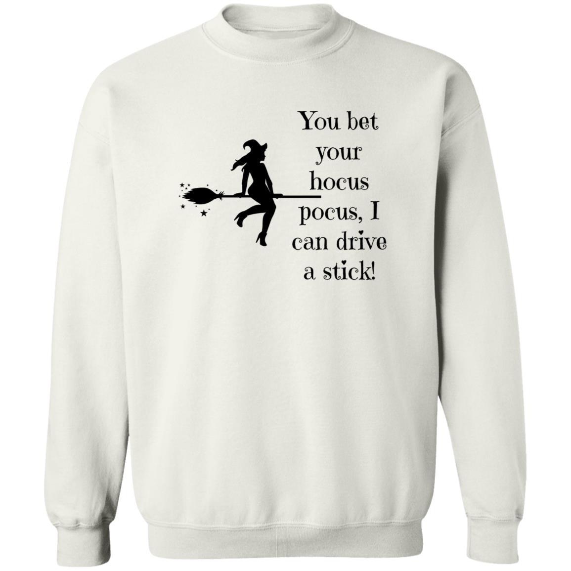 You Bet Your Hocus Pocus, I Can Drive A Stick (Black) - G180 Crewneck Pullover Sweatshirt - ALL4THEGIFTOFIT