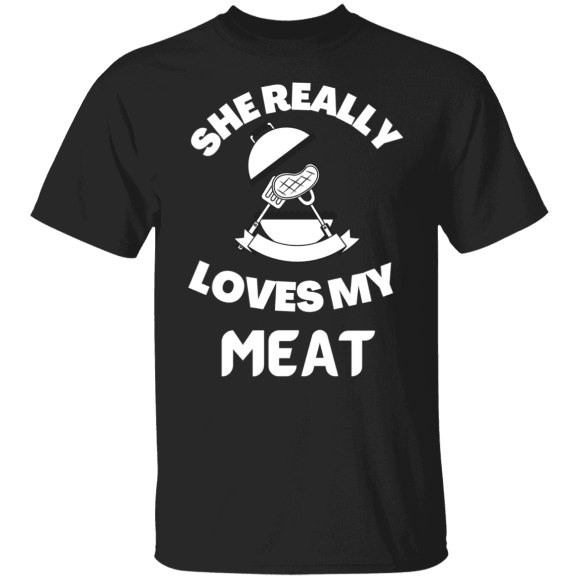 SHE REALLY LOVES MY MEAT T SHIRT - ALL4THEGIFTOFIT