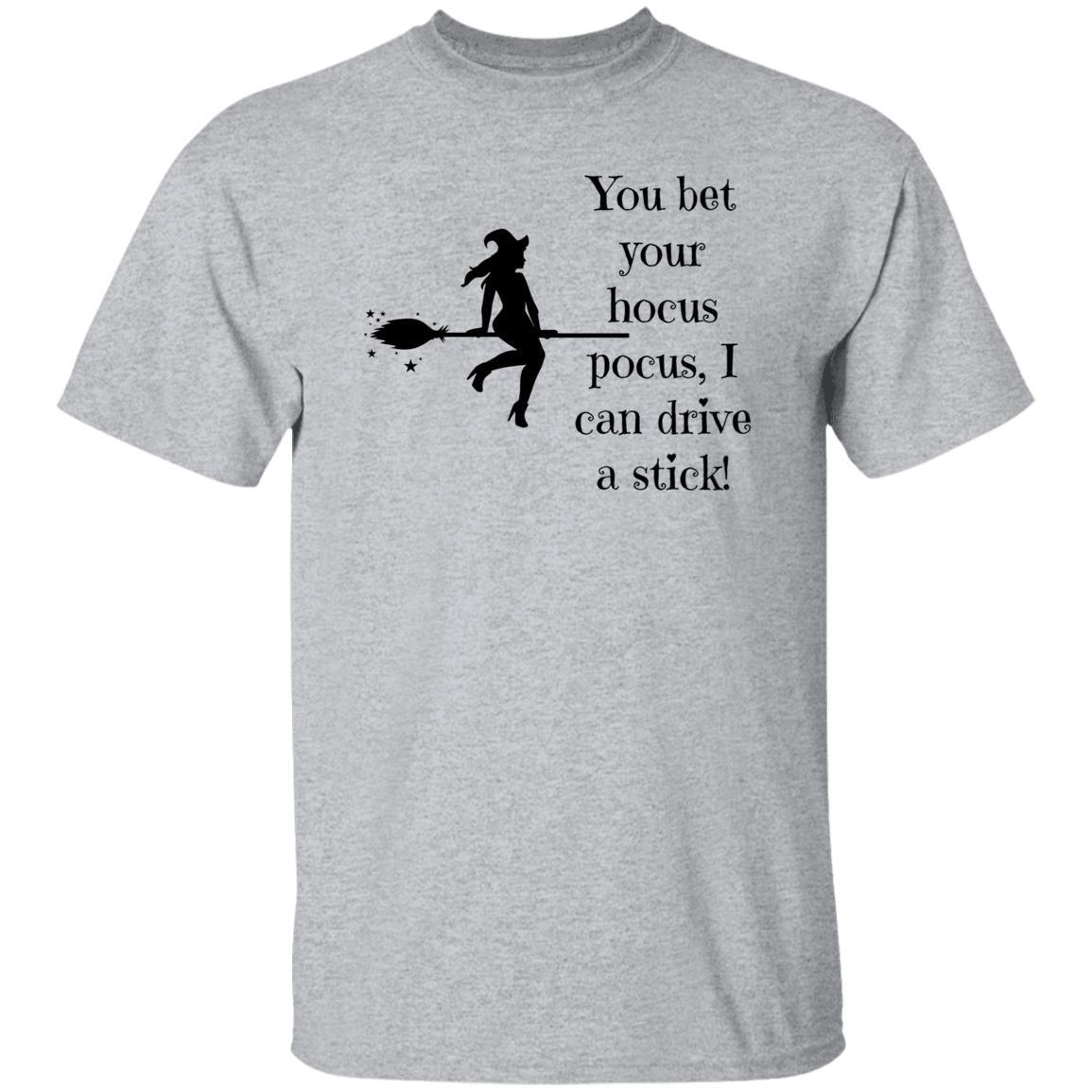 You Bet Your Hocus Pocus, I can Drive a Stick (Black) - G500 5.3 oz. T-Shirt - ALL4THEGIFTOFIT